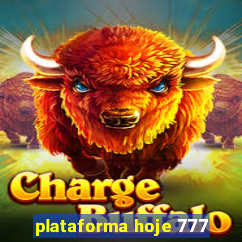 plataforma hoje 777